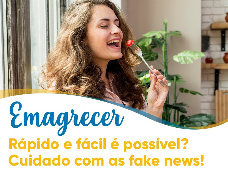 Emagrecer rpido e fcil  possvel? Cuidado com as Fake News!